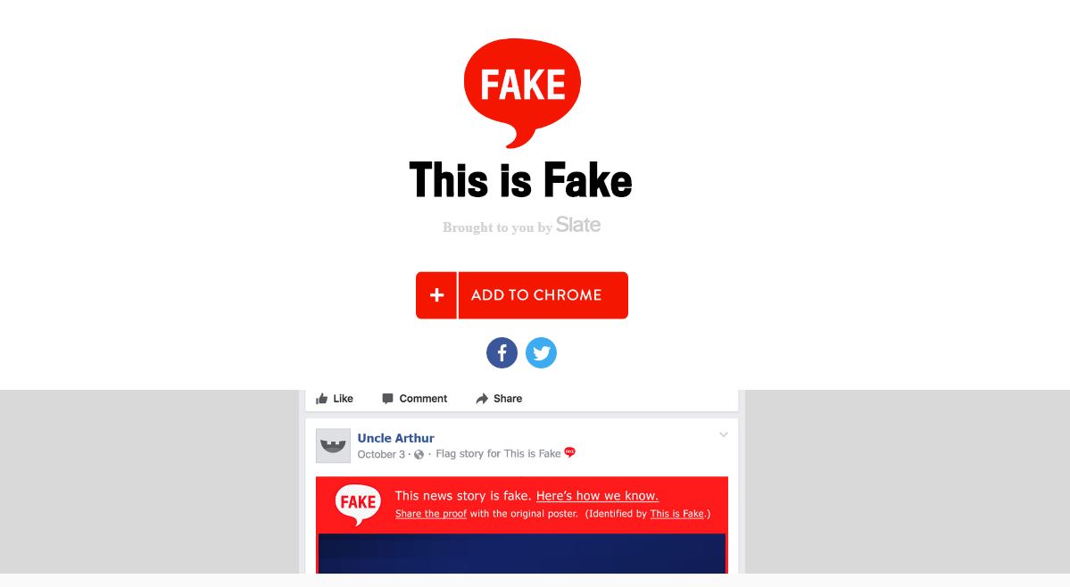 新聞網站Slate為臉書用戶推出〈This is Fake】（這是假的！）的Chrome外掛程式，只要是假新聞，頁面會自動跳出Fake（假的）紅色警告。