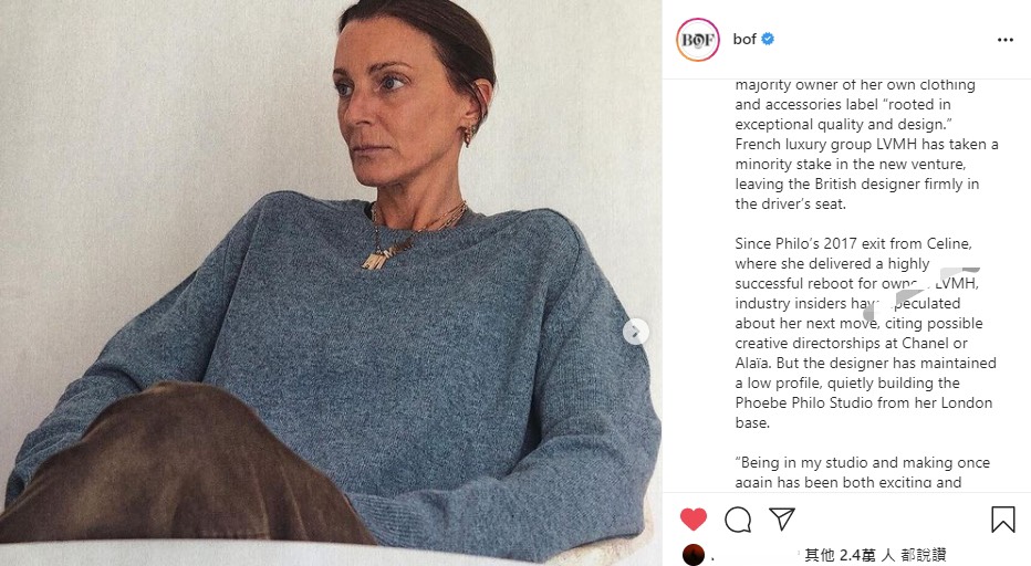 《BOF》今日報導Phoebe Philo將回歸時尚圈，短短3小時就獲得2.4萬人的讚。（翻攝自BOF IG）